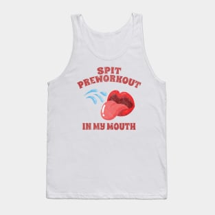 Spit Preworkout In My Mouth // GYM Tank Top